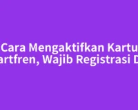 Cara Mengaktifkan Kartu Smartfren, Wajib Registrasi Dulu