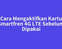Cara Mengaktifkan Kartu Smartfren 4G LTE Sebelum Dipakai