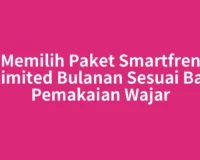 Memilih Paket Smartfren Unlimited Bulanan Sesuai Batas Pemakaian Wajar