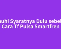 Penuhi Syaratnya Dulu sebelum Cara Tf Pulsa Smartfren