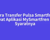 Cara Transfer Pulsa Smartfren Lewat Aplikasi MySmartfren dan Syaratnya