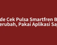Kode Cek Pulsa Smartfren Bisa Berubah, Pakai Aplikasi Saja
