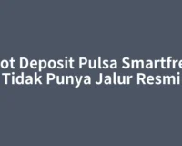 Slot Deposit Pulsa Smartfren Tidak Punya Jalur Resmi