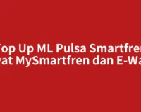Top Up ML Pulsa Smartfren Lewat MySmartfren dan E-Wallet