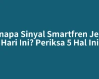Kenapa Sinyal Smartfren Jelek Hari Ini? Periksa 5 Hal Ini